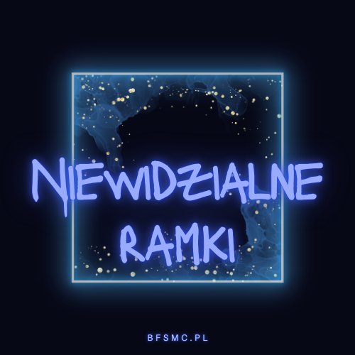 NIEWIDZIALNE RAMKI