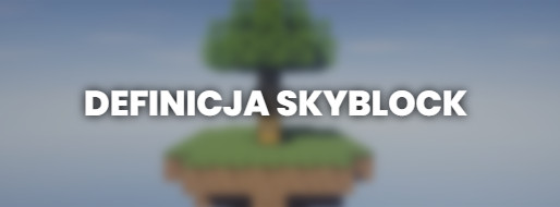 Czym jest tryb Skyblock w Minecraft?